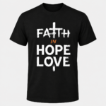 Faith Hope Love T-Shirt